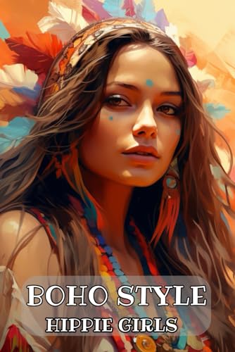 Boho Style Hippie Girls For Adult: Beautiful Models Wearing Bohemian Chic Clothing & Flowers von Independently published